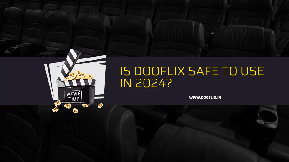 Is Dooflix safe to use in 2024?